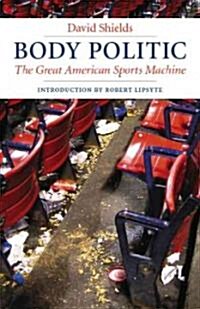 Body Politic: The Great American Sports Machine (Paperback)