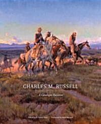 Charles M. Russell: A Catalogue Raisonn?olume 1 (Hardcover)