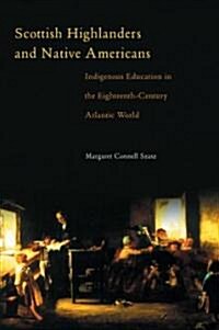 Scottish Highlanders and Native Americans: Indigenous Education in the Eighteenth-Century Atlantic World (Hardcover)