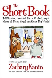 Short Book: Tall Stories, Freakish Facts, and the Long and Short of Being Small in a Great Big World. (Paperback)