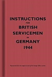 Instructions for British Servicemen in Germany, 1944 (Hardcover)
