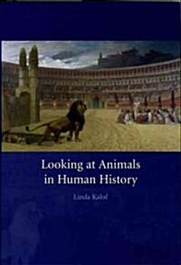 Looking at Animals in Human History (Hardcover)