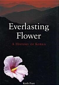 Everlasting Flower : A History of Korea (Paperback)