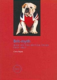 Brit Myth : Who Do the British Think They Are? (Paperback)