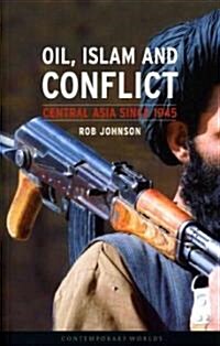 Oil, Islam, and Conflict: Central Asia Since 1945 (Paperback)