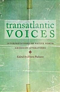 Transatlantic Voices: Interpretations of Native North American Literatures (Paperback)