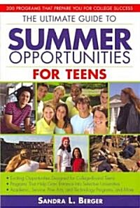 The Ultimate Guide to Summer Opportunities for Teens (Paperback)