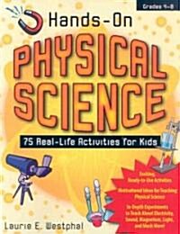 Hands-On Physical Science: 75 Real-Life Activities for Kids (Paperback)