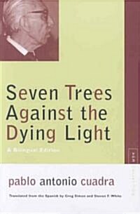 Seven Trees Against the Dying Light: A Bilingual Edition (Paperback)