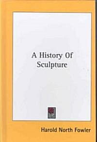 A History of Sculpture (Hardcover)