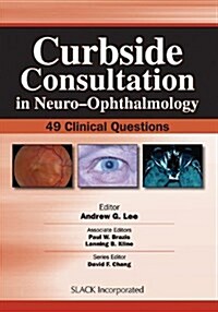 Curbside Consultation in Neuro-Ophthalmology: 49 Clinical Questions (Paperback)