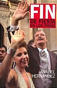 Fin De Fiesta En Los Pinos/ End of the party in los pinos (Paperback)