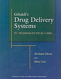 Gibaldis Drug Delivery Systems in Pharmaceutical Care (Paperback)