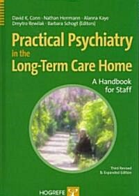 Practical Psychiatry in the Long-Term Care Home: A Handbook for Staff (Hardcover, 3, Revised)