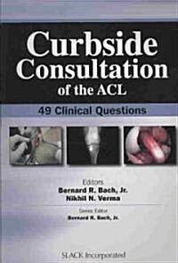 Curbside Consultation of the ACL: 49 Clinical Questions (Paperback)