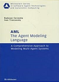 The Agent Modeling Language - AML: A Comprehensive Approach to Modeling Multi-Agent Systems (Paperback, 2007)