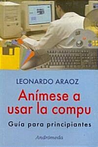 Animese a Usar La Compu/ Start Getting into PC (Paperback)