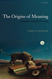 The Origins of Meaning : Language in the Light of Evolution (Hardcover)