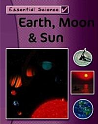 Earth, Moon & Sun (Library Binding)