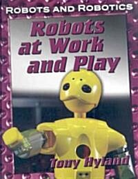 Robots at Work and Play (Library Binding)