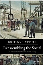 Reassembling the Social : An Introduction to Actor-network-theory (Paperback)