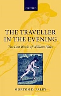 The Traveller in the Evening : The Last Works of William Blake (Paperback)