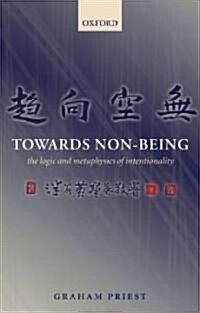 Towards Non-being : The Logic and Metaphysics of Intentionality (Paperback)