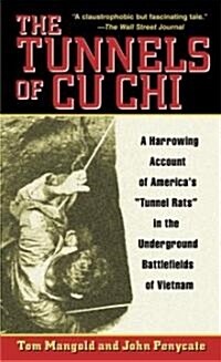 The Tunnels of Cu Chi: A Harrowing Account of Americas Tunnel Rats in the Underground Battlefields of Vietnam (Mass Market Paperback)