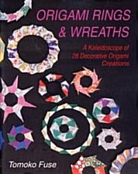 Origami Rings & Wreaths: A Kaleidoscope of 28 Decorative Origami Creations (Paperback)