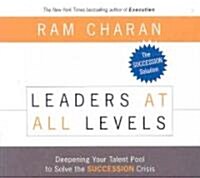 Leaders at All Levels: Deepening Your Talent Pool to Solve the Succession Crisis (Audio CD)