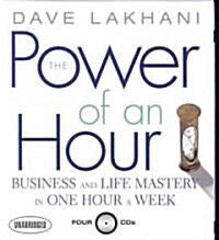 The Power of an Hour: Business and Life Mastery in One Hour a Week (Audio CD)