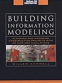 Building Information Modeling: Planning and Managing Construction Projects with 4D CAD and Simulations (McGraw-Hill Construction Series): Planning and (Hardcover)