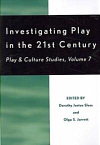 Investigating Play in the 21st Century: Play & Culture Studies (Paperback, 7)