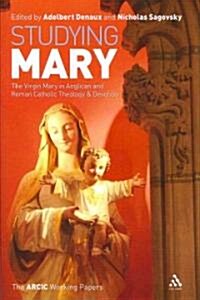 Studying Mary : Reflections on the Virgin Mary in Anglican and Catholic Theology and Devotion (Hardcover)