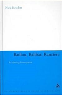 Badiou, Balibar, Ranciere: Re-Thinking Emancipation (Hardcover)