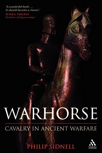 Warhorse : Cavalry in Ancient Warfare (Paperback)