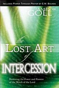 The Lost Art of Intercession Expanded Edition: Restoring the Power and Passion of the Watch of the Lord (Paperback)