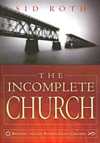 [중고] The Incomplete Church: Unifying God‘s Children (Paperback)