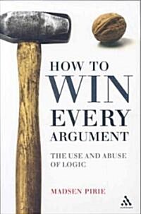 [중고] How to Win Every Argument: The Use and Abuse of Logic (Paperback)
