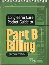 Long Term Care Pocket Guide to Part B Billing (Paperback, 2nd, Spiral)