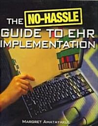 The No-Hassle Guide to EHR Implementation (Loose Leaf, 1st)