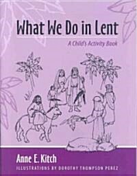 What We Do in Lent : A Childs Activity Book (Paperback)