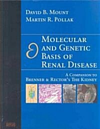 Molecular and Genetic Basis of Renal Disease: A Companion to Brenner & Rectors the Kidney (Hardcover)