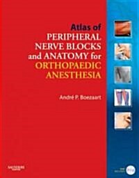 Atlas of Peripheral Nerve Blocks and Anatomy for Orthopaedic Anesthesia [With DVD] (Hardcover)