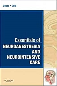 Essentials of Neuroanesthesia and Neurointensive Care : A Volume in Essentials of Anesthesia and Critical Care (Paperback)