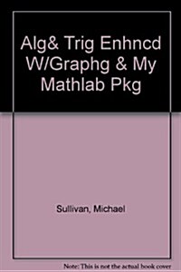 Alg& Trig Enhncd W/Graphg & My Mathlab Pkg (Hardcover, 4)