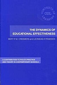 The Dynamics of Educational Effectiveness : A Contribution to Policy, Practice and Theory in Contemporary Schools (Paperback)