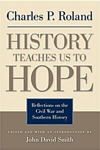 History Teaches Us to Hope: Reflections on the Civil War and Southern History (Hardcover)