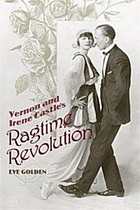Vernon and Irene Castles Ragtime Revolution (Hardcover)