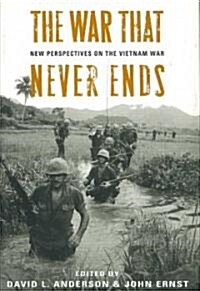 The War That Never Ends: New Perspectives on the Vietnam War (Hardcover)